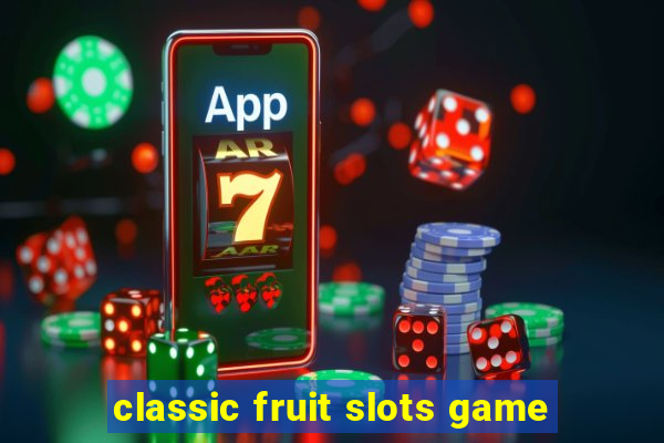 classic fruit slots game